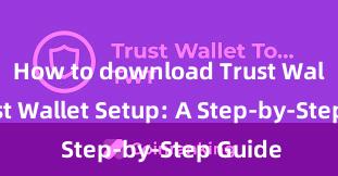 How to download Trust Wallet Trust Wallet Setup: A Step-by-Step Guide